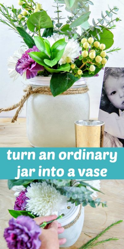 Flower Arranging Made Easy with a Re-Purposed Jar | Make and Takes