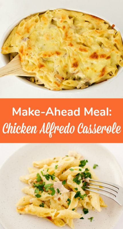Make-Ahead Meal: Chicken Alfredo Casserole - Make and Takes