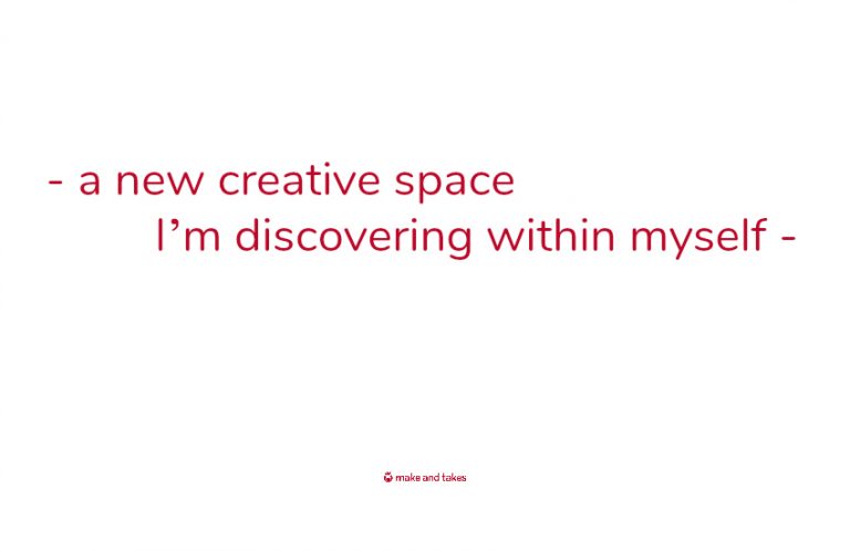 Discovering a New Creative Space - Make and Takes