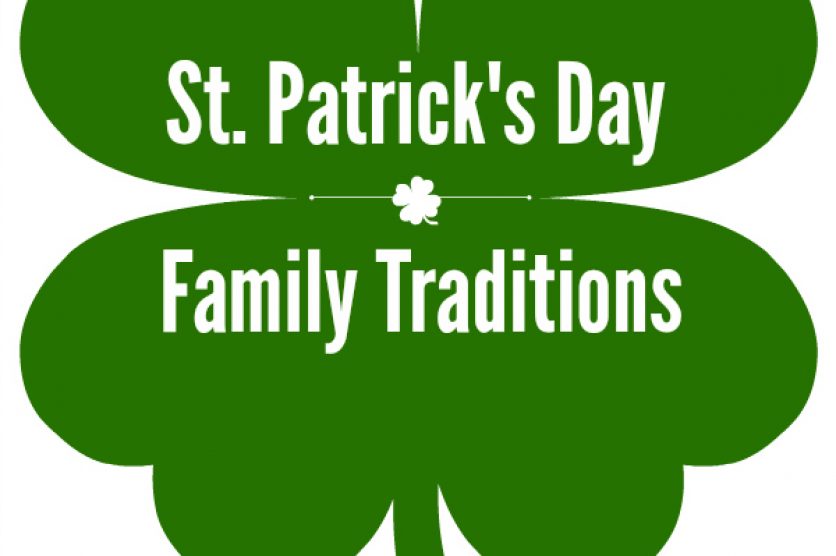 St. Patrick's Day Family Traditions to Celebrate