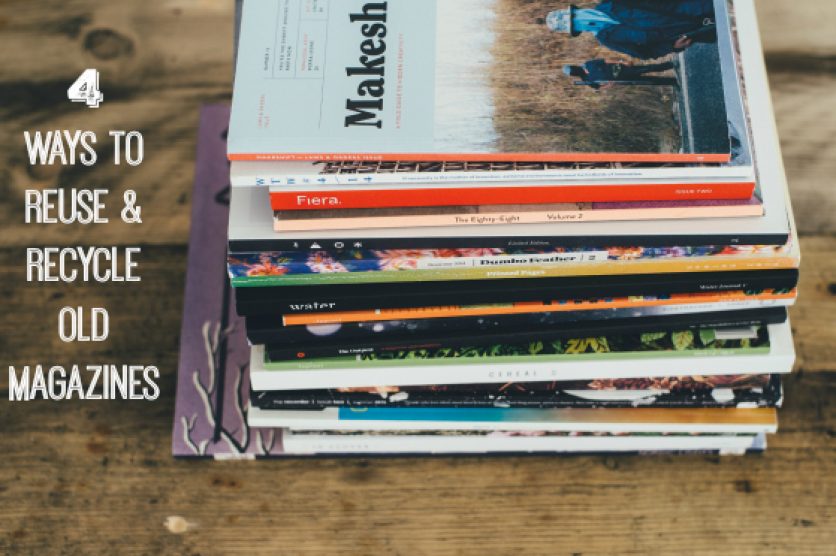 4 Ways to Reuse and Recycle Old Magazines