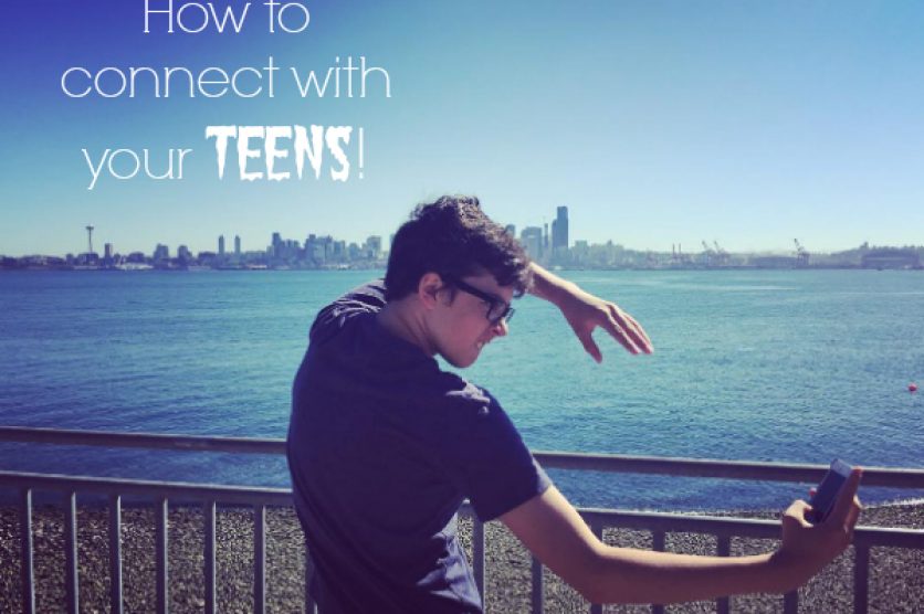 3 Ways to Connect with your Teens