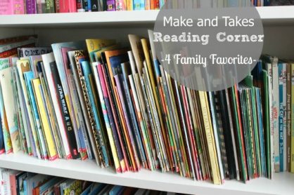 Make and Takes Reading Corner - 4 family favorites