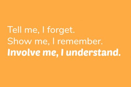 Involve me, I understand